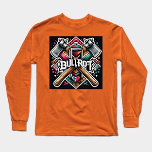 bullrot and graffiti artist Long Sleeve T-Shirt